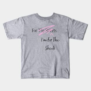 Fasbytes Reality I'm For the Sheets Not for the Streets scribble Kids T-Shirt